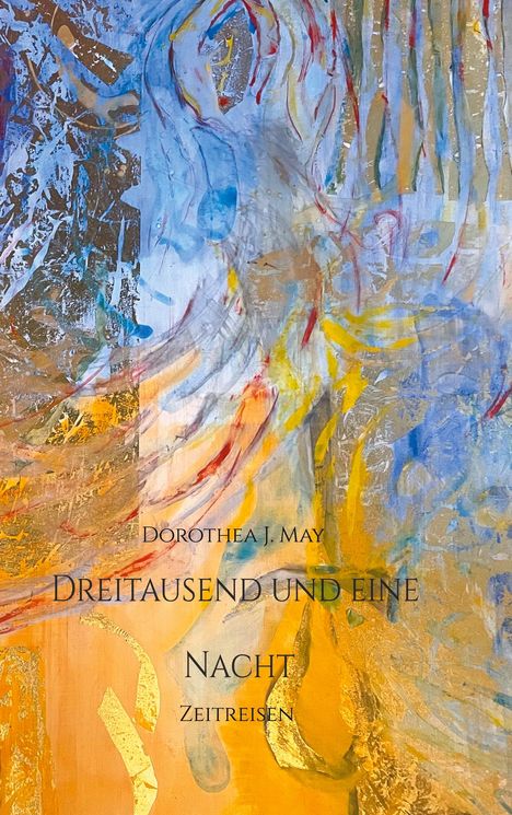 Dorothea J. May: Dreitausend und eine Nacht, Buch