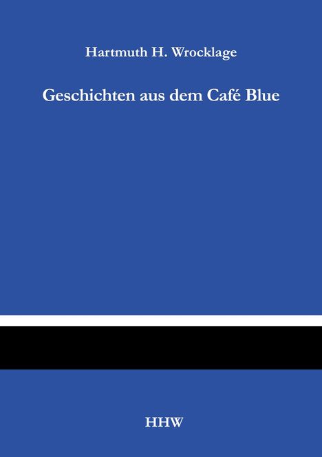 Hartmuth H. Wrocklage: Geschichten aus dem Café Blue, Buch