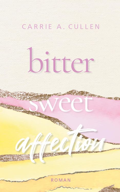 Carrie A. Cullen: Bitter Sweet Affection, Buch
