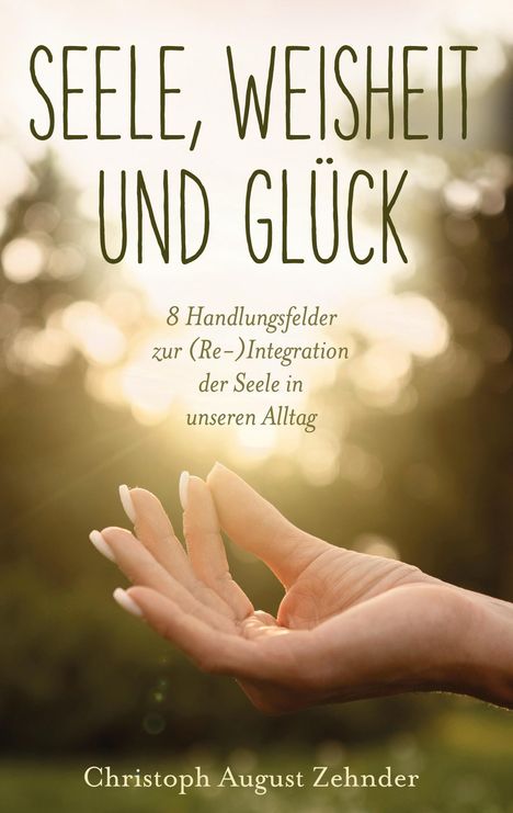 Christoph August Zehnder: Seele, Weisheit und Glück, Buch