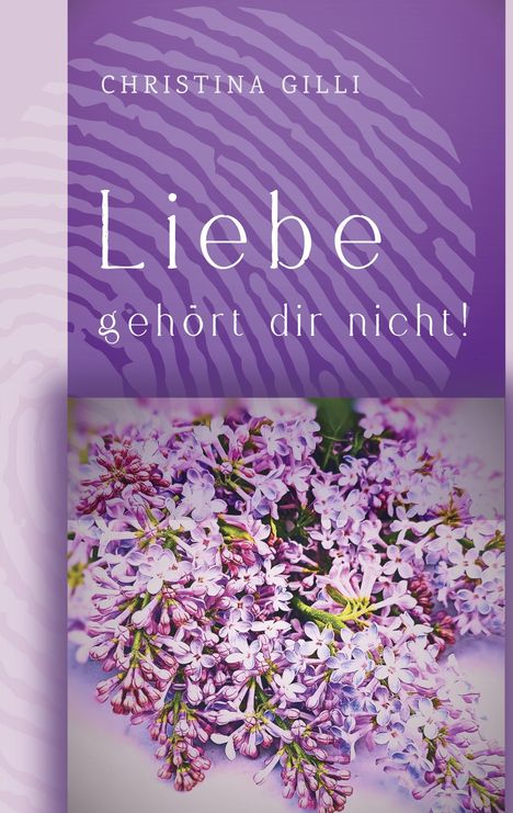 Christina Gilli: Liebe gehört dir nicht!, Buch