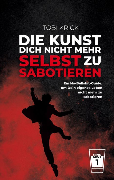 Tobi Krick: Die Kunst, Dich nicht mehr selbst zu sabotieren, Buch