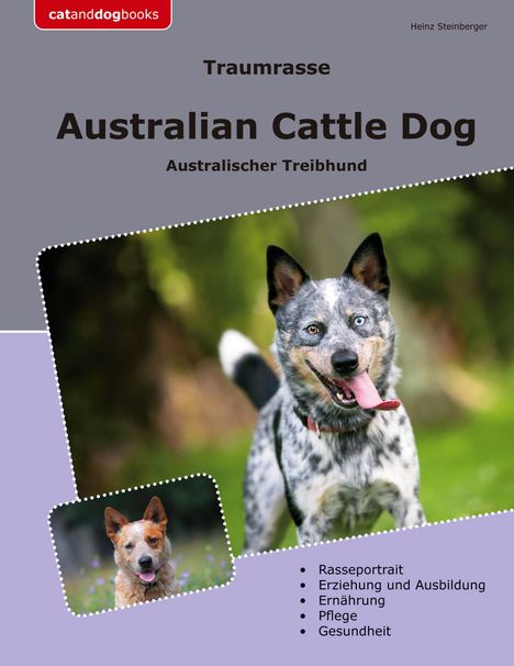 Heinz Steinberger: Traumrasse Australian Cattle Dog, Buch
