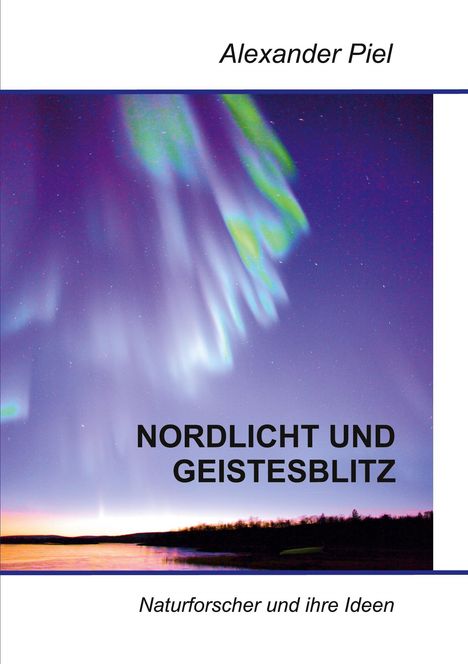 Alexander Piel: Nordlicht und Geistesblitz, Buch