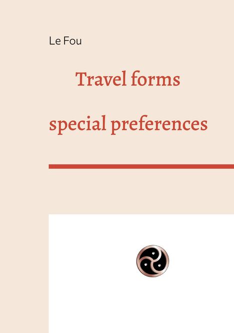 Le Fou: Travel forms, Buch