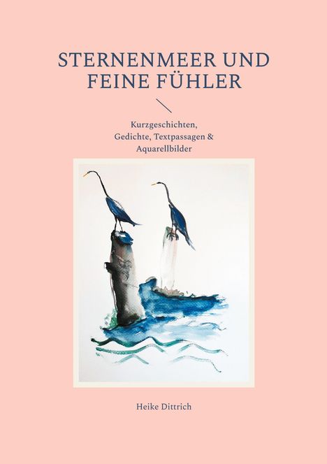 Heike Dittrich: Sternenmeer und feine Fühler, Buch