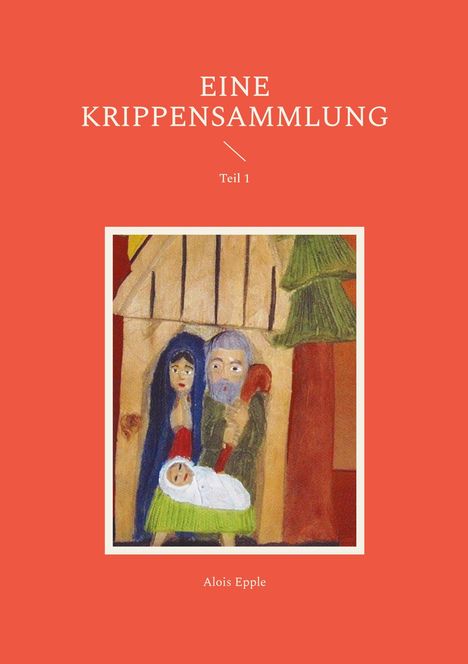 Alois Epple: Eine Krippensammlung, Buch