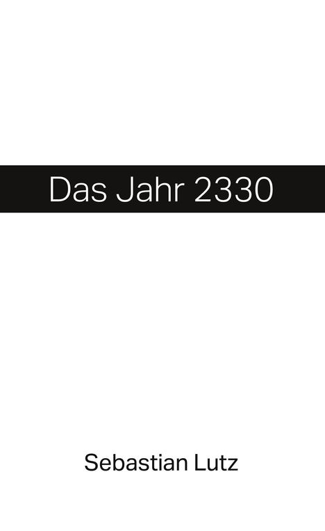 Lutz Sebastian: Das Jahr 2330, Buch