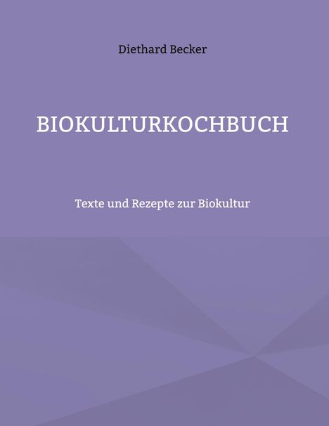 Diethard Becker: Biokulturkochbuch, Buch