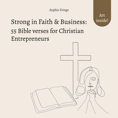 Sophie Frings: Strong in Faith &amp; Business: 55 Bible verses for Christian Entrepreneurs, Buch