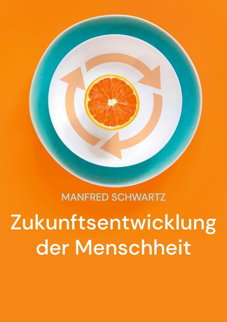 Manfred Schwartz: Zukunftsentwicklung der Menschheit, Buch