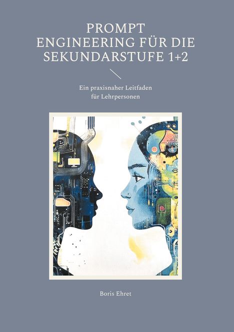 Boris Ehret: Prompt Engineering für die Sekundarstufe 1+2, Buch