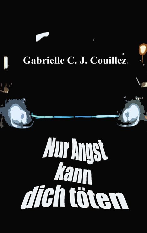 Gabrielle C. J. Couillez: Nur Angst kann dich töten, Buch