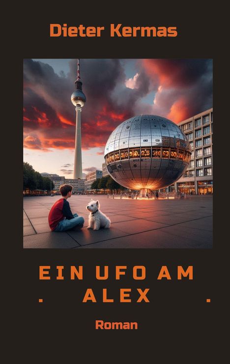 Dieter Kermas: Ein UFO am Alex, Buch