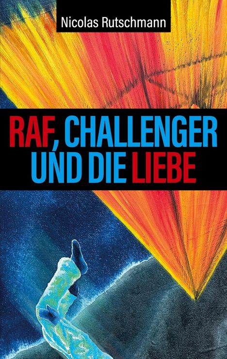 Nicolas Rutschmann: RAF, Challenger und die Liebe, Buch