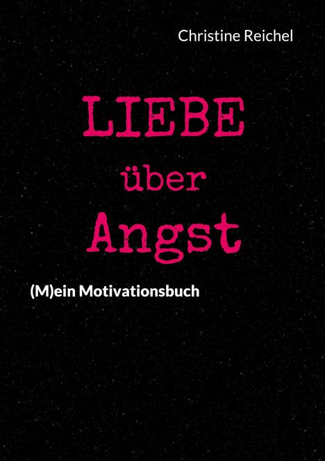 Christine Reichel: Liebe über Angst, Buch