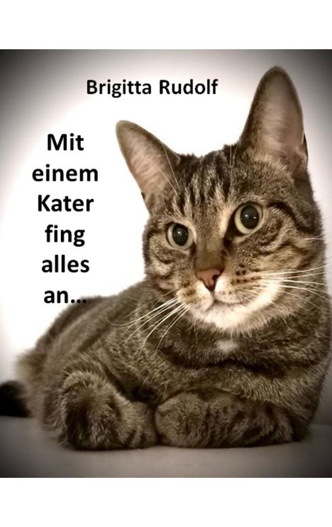 Brigitta Rudolf: Alles fing mit einem Kater an, Buch