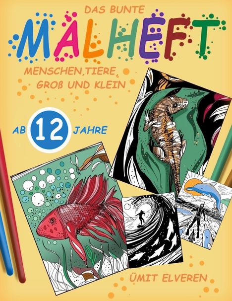 Ümit Elveren: Das bunte Malheft, Menschen, Tiere, groß und klein, Buch