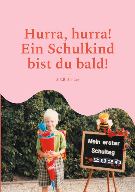 S. E. B. Schütz: Hurra, hurra! Ein Schulkind bist du bald!, Buch