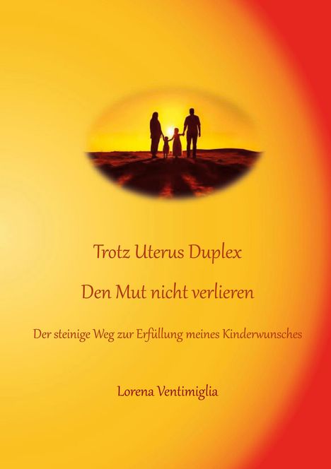 Lorena Ventimiglia: Trotz Uterus Duplex den Mut nicht verlieren, Buch