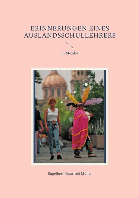 Engelbert Manfred Müller: Erinnerungen eines Auslandsschullehrers, Buch