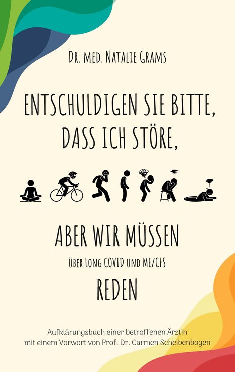 Natalie Grams: Entschuldigen Sie bitte, dass ich störe, aber wir müssen über Long Covid und Me/Cfs reden, Buch