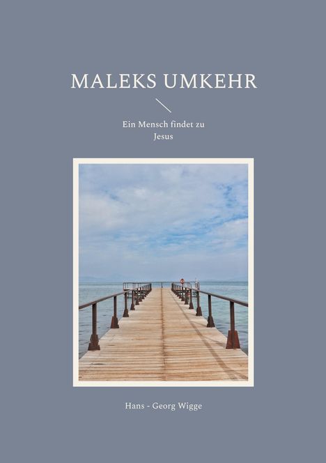 Hans - Georg Wigge: Maleks Umkehr, Buch