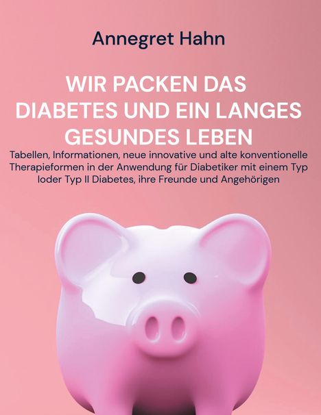 Annegret Hahn: Wir packen das Diabetes und ein langes gesundes Leben, Buch