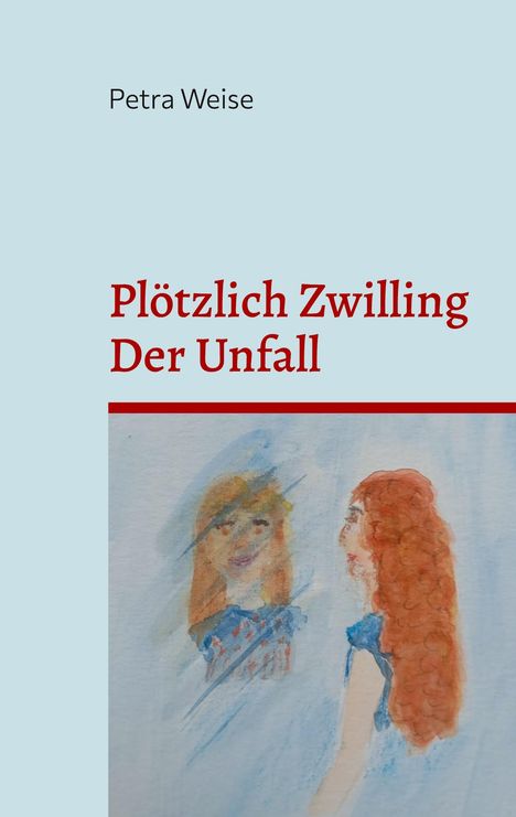 Petra Weise: Plötzlich Zwilling / Der Unfall, Buch