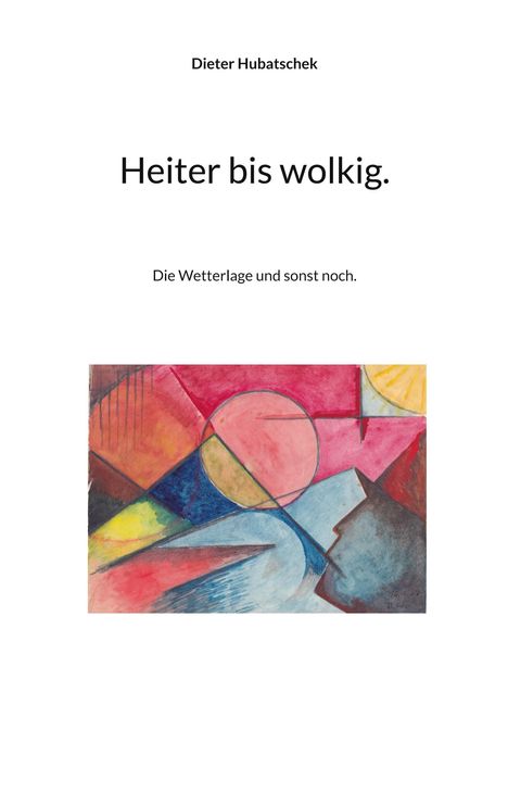 Dieter Hubatschek: Heiter bis wolkig., Buch