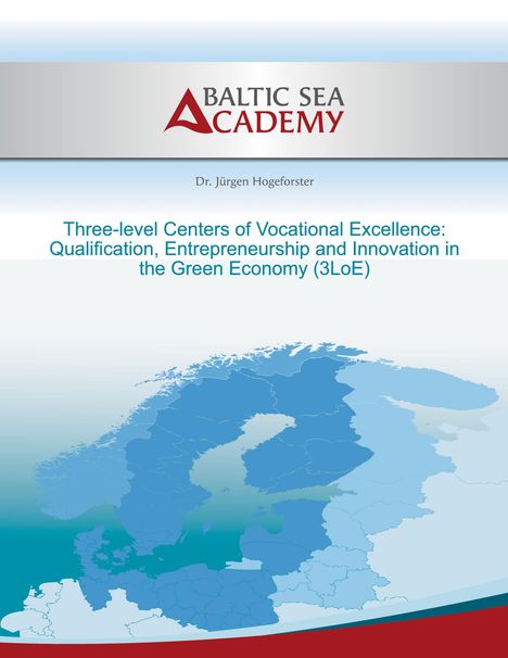 Jürgen Hogeforster: Three-level Centers of Vocational Excellence: Qualification, Entrepreneurship and Innovation in the Green Economy, Buch