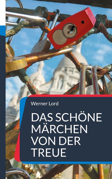 Werner Lord: Das schöne Märchen von der Treue, Buch