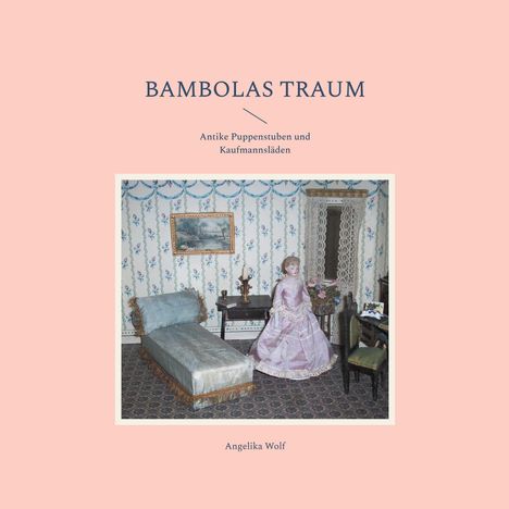 Angelika Wolf: Bambolas Traum, Buch