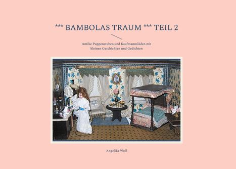 Angelika Wolf: *** Bambolas Traum *** Teil 2, Buch