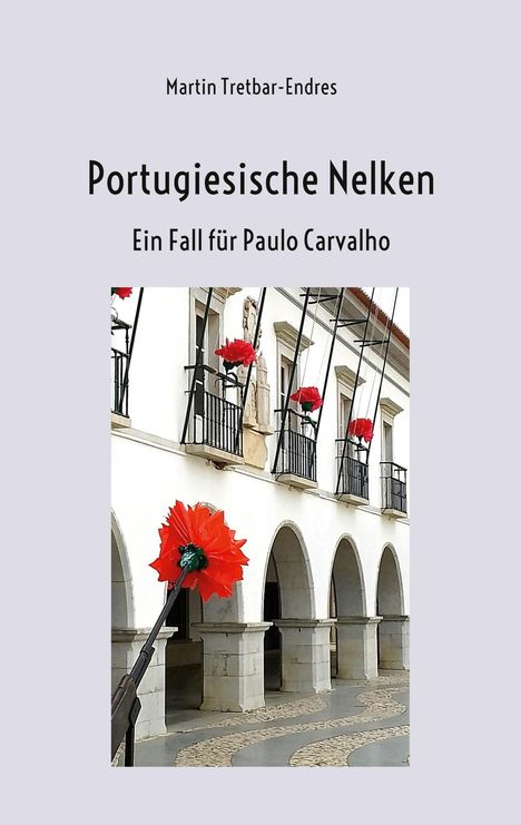 Martin Tretbar-Endres: Portugiesische Nelken, Buch