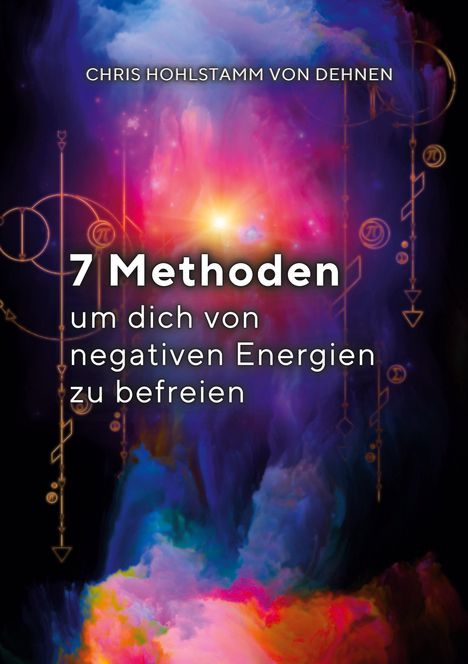 Chris Hohlstamm von Dehnen zu Wendhausen: 7 Methoden, um dich von negativen Energien zu befreien!, Buch