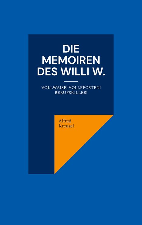 Alfred Kreusel: Die Memoiren des Willi W., Buch