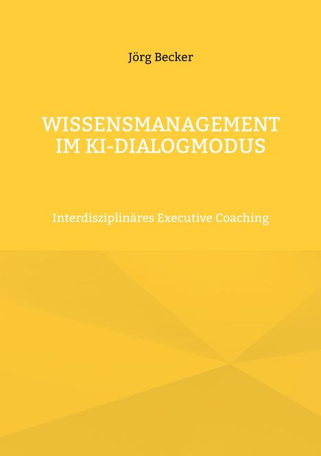 Jörg Becker: Wissensmanagement im KI-Dialogmodus, Buch