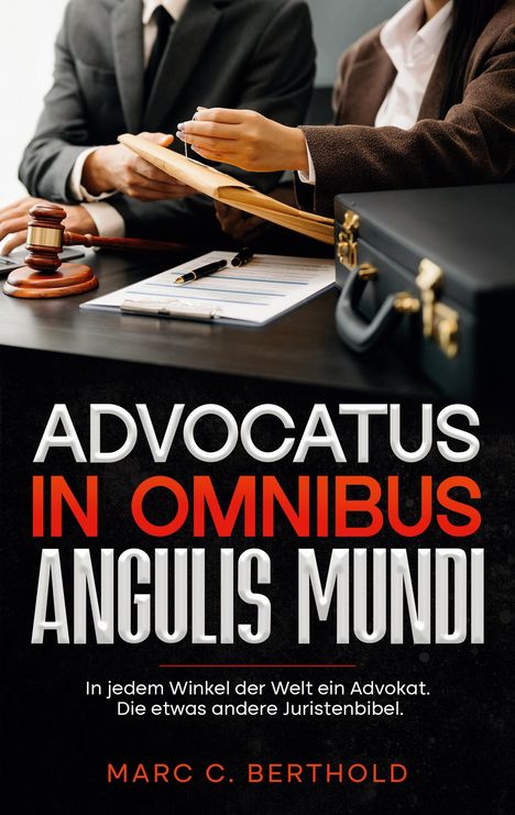 Marc C. Berthold: Advocatus in omnibus angulis mundi, Buch