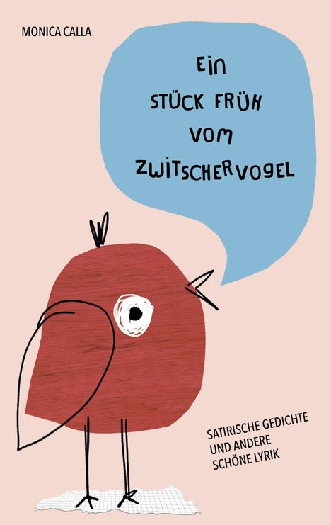 Monica Calla: Ein Stück Früh vom Zwitschervogel, Buch