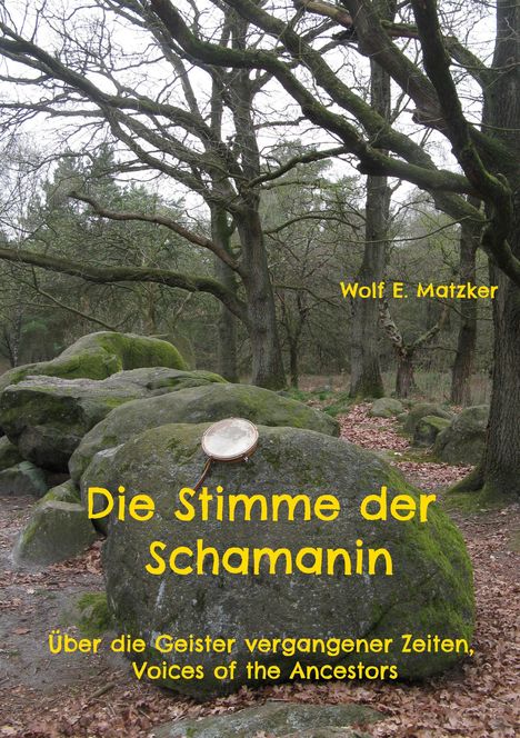 Wolf E. Matzker: Die Stimme der Schamanin, Buch