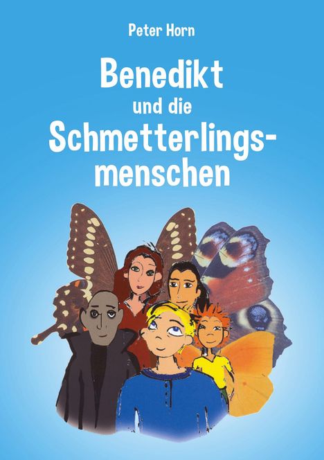 Peter Horn: Benedikt und die Schmetterlingsmenschen, Buch