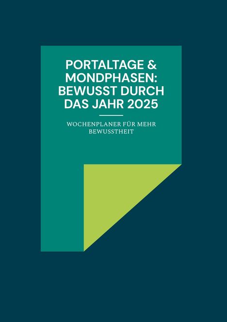 Portaltage &amp; Mondphasen: Bewusst Durch Das Jahr 2025, Buch