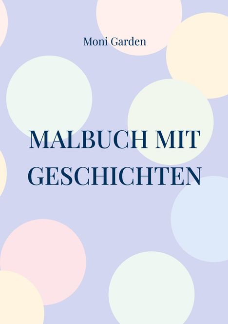 Moni Garden: Malbuch mit Geschichten, Buch