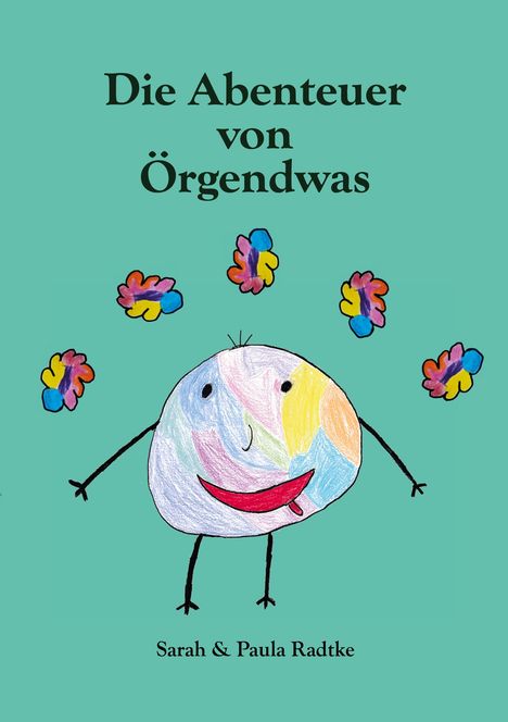 Sarah Radtke &amp; Paula: Die Abenteuer von Örgendwas, Buch