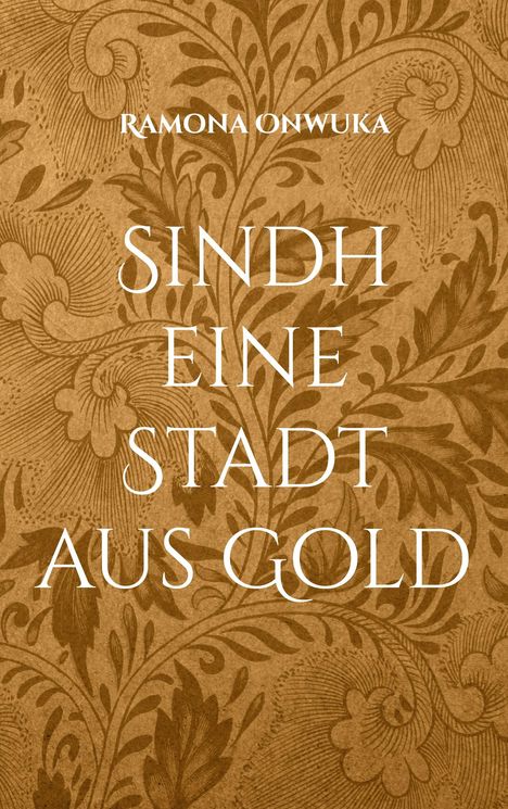 Ramona Onwuka: Sindh eine Stadt aus Gold, Buch