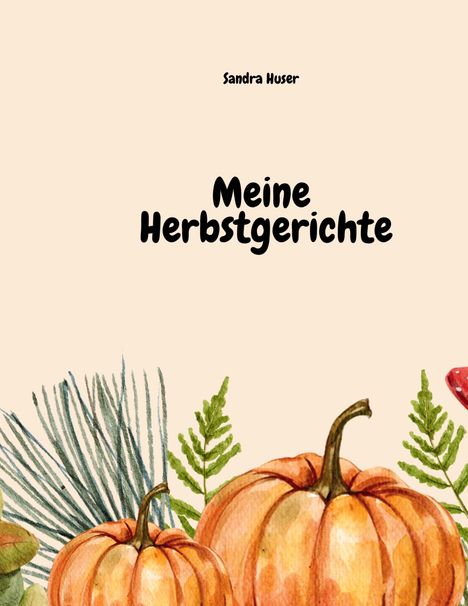 Sandra Huser: Meine Herbstgerichte, Buch