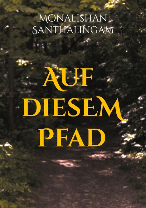 Monalishan Santhalingam: Auf diesem Pfad, Buch