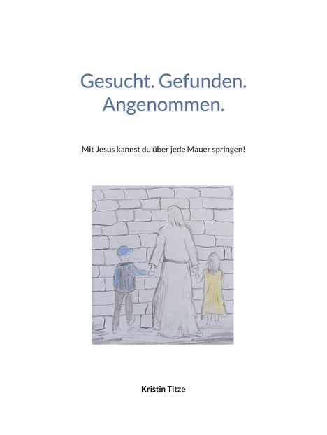 Kristin Titze: Gesucht. Gefunden. Angenommen., Buch