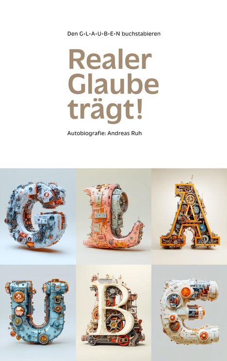 Andreas Ruh: Realer Glaube Trägt!, Buch